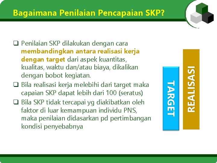 T AR G E T q Penilaian SKP dilakukan dengan cara membandingkan antara realisasi
