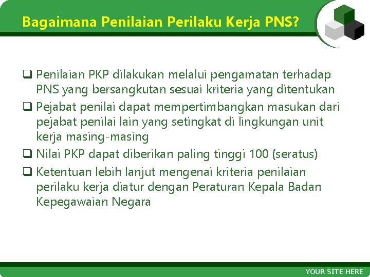 Bagaimana Penilaian Perilaku Kerja PNS? q Penilaian PKP dilakukan melalui pengamatan terhadap PNS yang