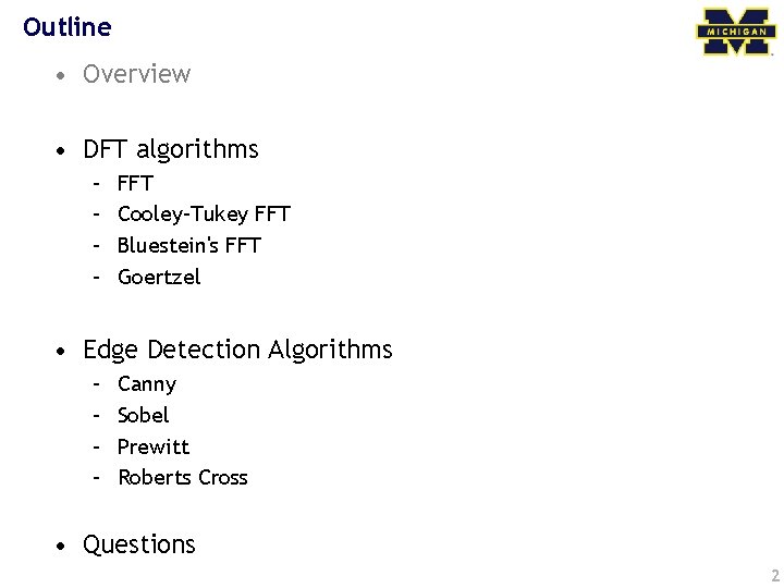 Outline • Overview • DFT algorithms – – FFT Cooley–Tukey FFT Bluestein's FFT Goertzel