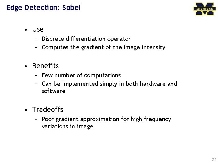 Edge Detection: Sobel • Use – Discrete differentiation operator – Computes the gradient of