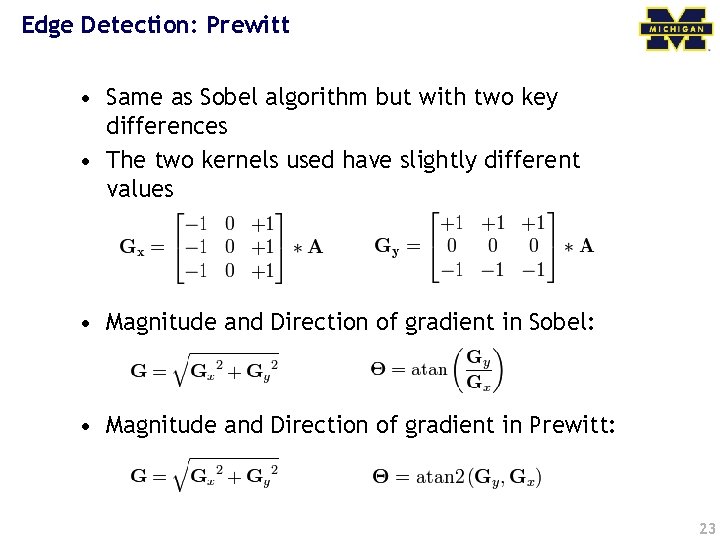 Edge Detection: Prewitt • Same as Sobel algorithm but with two key differences •