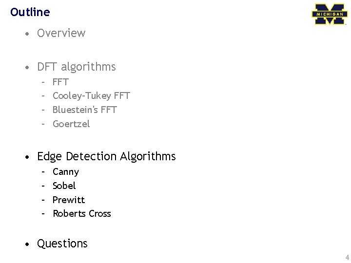 Outline • Overview • DFT algorithms – – FFT Cooley–Tukey FFT Bluestein's FFT Goertzel
