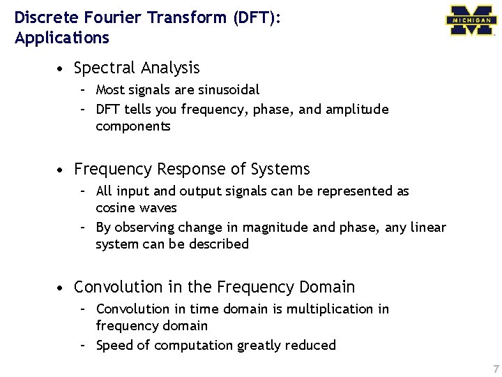 Discrete Fourier Transform (DFT): Applications • Spectral Analysis – Most signals are sinusoidal –