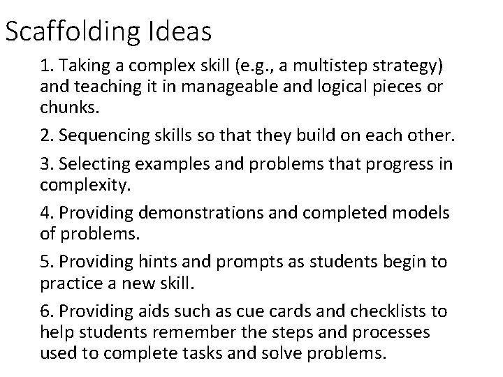Scaffolding Ideas 1. Taking a complex skill (e. g. , a multistep strategy) and