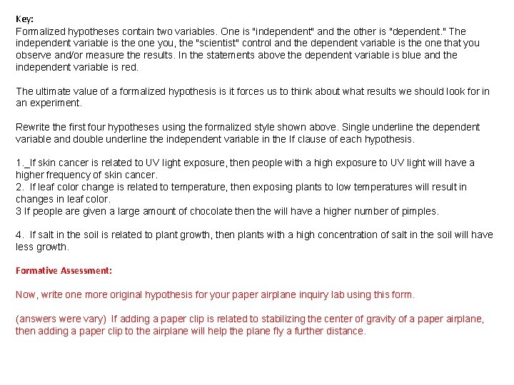 Key: Formalized hypotheses contain two variables. One is "independent" and the other is "dependent.
