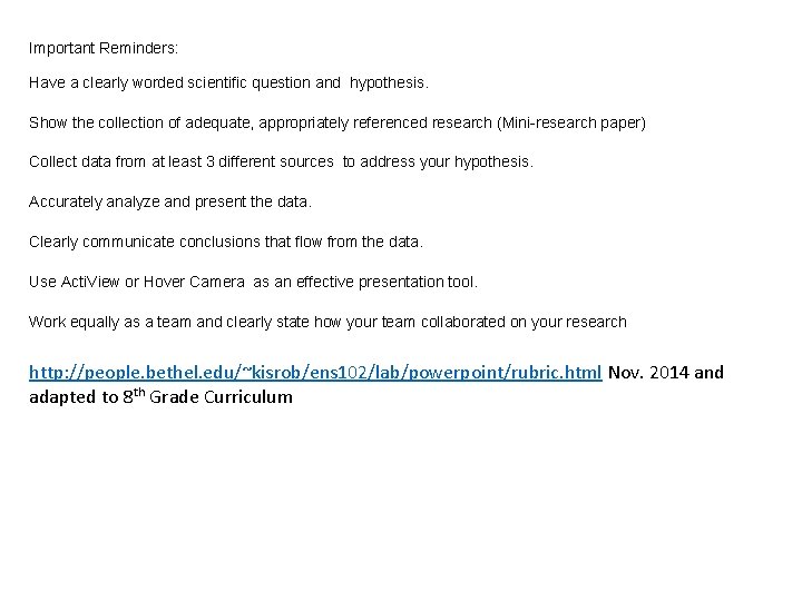 Important Reminders: Have a clearly worded scientific question and hypothesis. Show the collection of