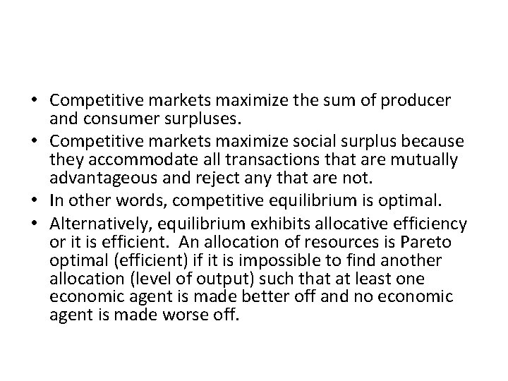  • Competitive markets maximize the sum of producer and consumer surpluses. • Competitive