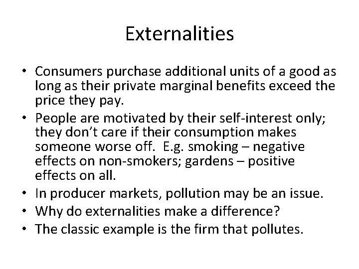 Externalities • Consumers purchase additional units of a good as long as their private