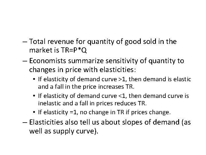 – Total revenue for quantity of good sold in the market is TR=P*Q –