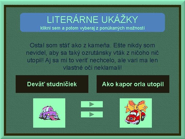 LITERÁRNE UKÁŽKY klikni sem a potom vyberaj z ponúkaných možností Ostal som stáť ako