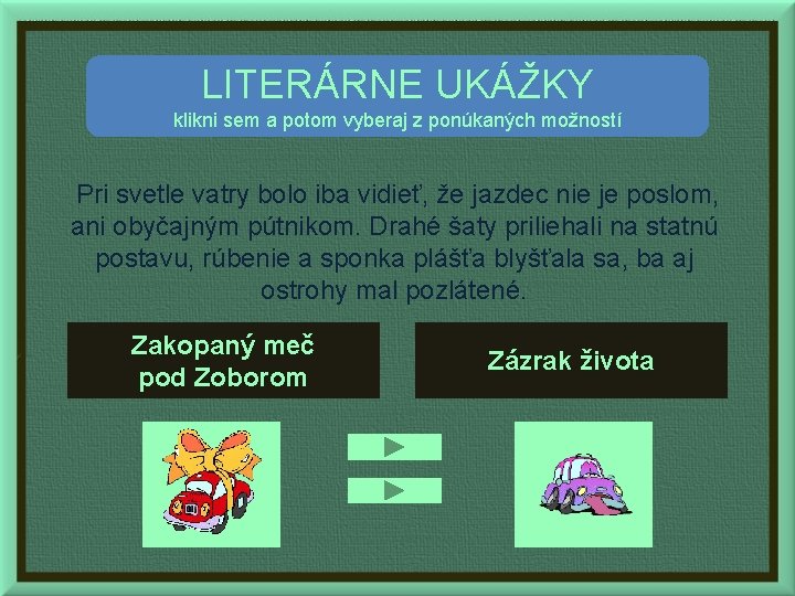 LITERÁRNE UKÁŽKY klikni sem a potom vyberaj z ponúkaných možností Pri svetle vatry bolo