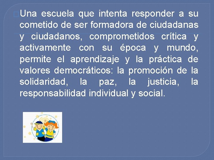 �Una escuela que intenta responder a su cometido de ser formadora de ciudadanas y