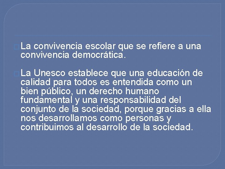 � La convivencia escolar que se refiere a una convivencia democrática. � La Unesco