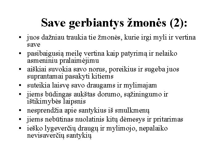 Save gerbiantys žmonės (2): • juos dažniau traukia tie žmonės, kurie irgi myli ir