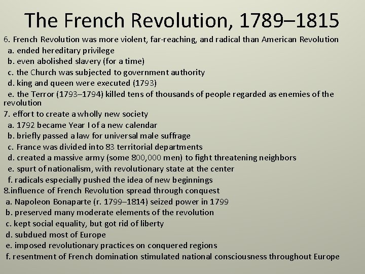 The French Revolution, 1789– 1815 6. French Revolution was more violent, far-reaching, and radical