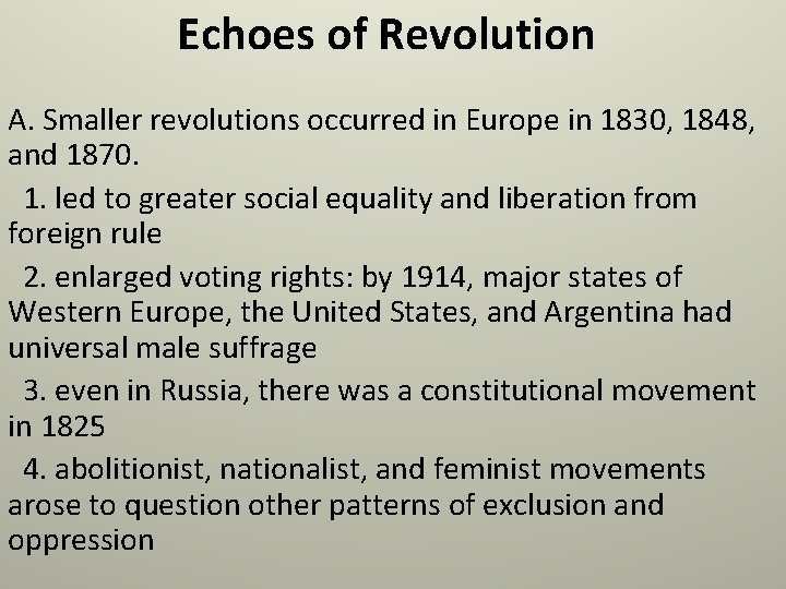 Echoes of Revolution A. Smaller revolutions occurred in Europe in 1830, 1848, and 1870.