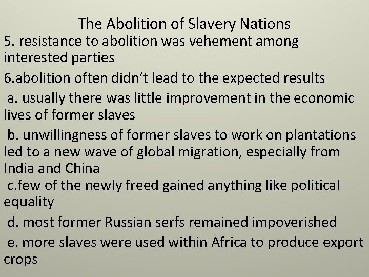 The Abolition of Slavery Nations 5. resistance to abolition was vehement among interested parties