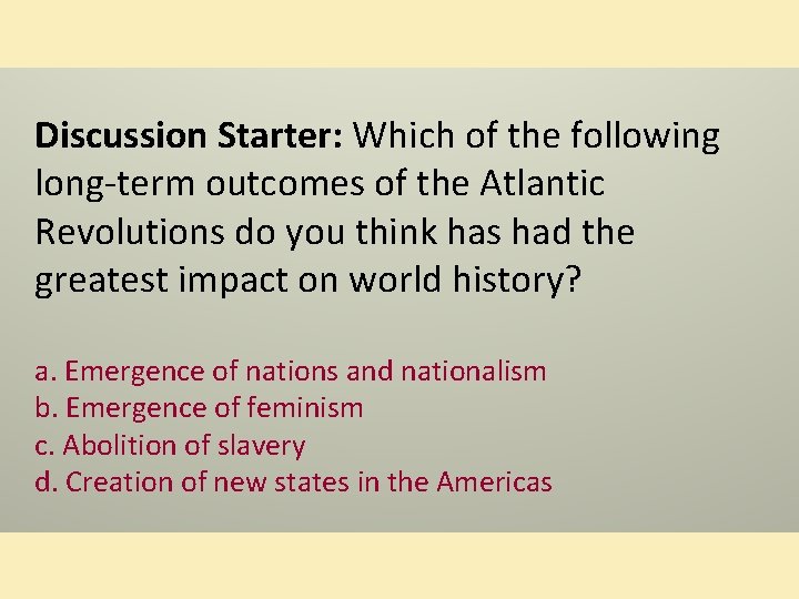 Discussion Starter: Which of the following long-term outcomes of the Atlantic Revolutions do you