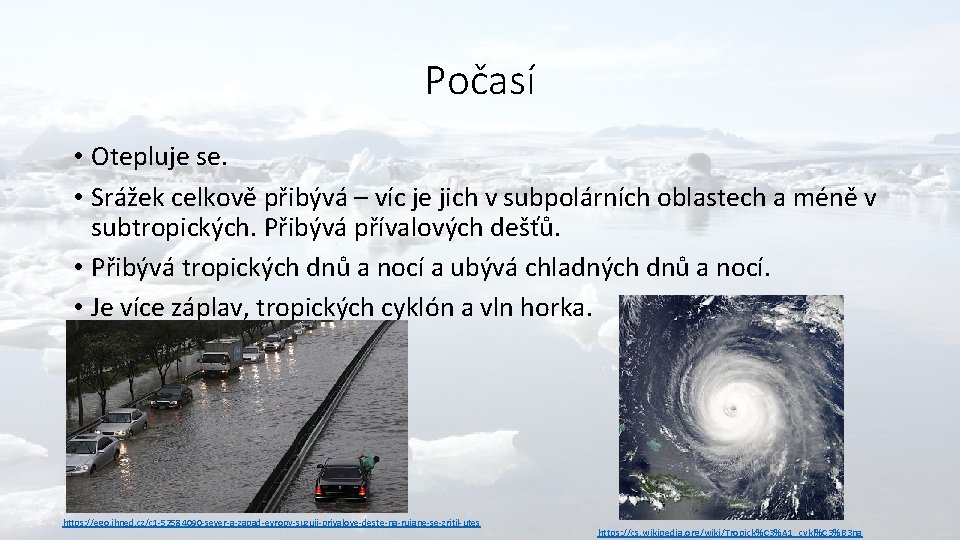 Počasí • Otepluje se. • Srážek celkově přibývá – víc je jich v subpolárních