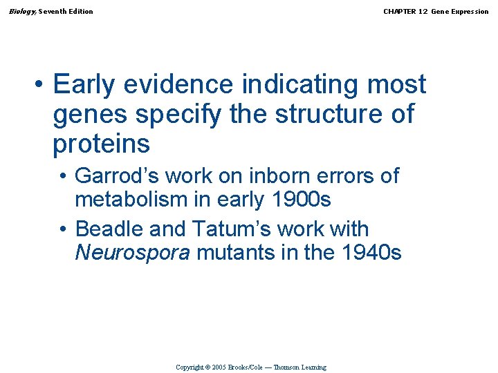 Biology, Seventh Edition CHAPTER 12 Gene Expression • Early evidence indicating most genes specify