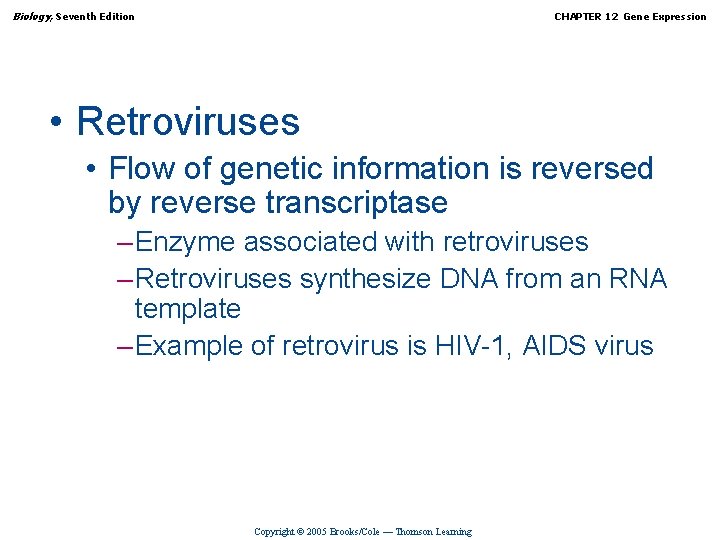 Biology, Seventh Edition CHAPTER 12 Gene Expression • Retroviruses • Flow of genetic information