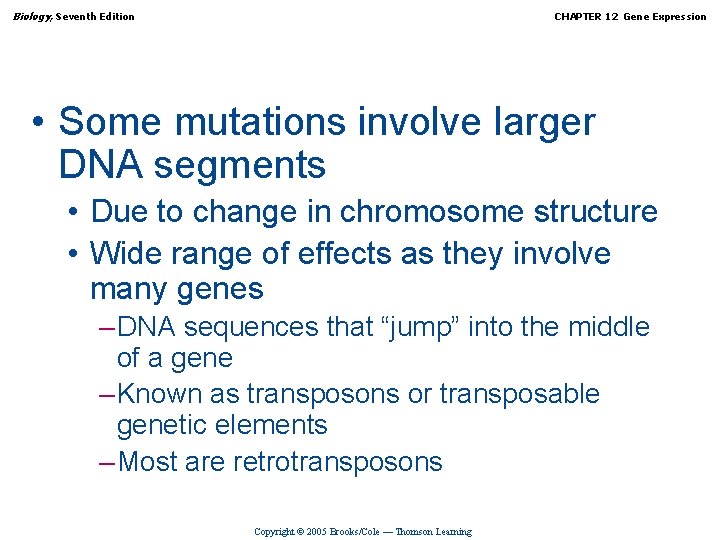 Biology, Seventh Edition CHAPTER 12 Gene Expression • Some mutations involve larger DNA segments