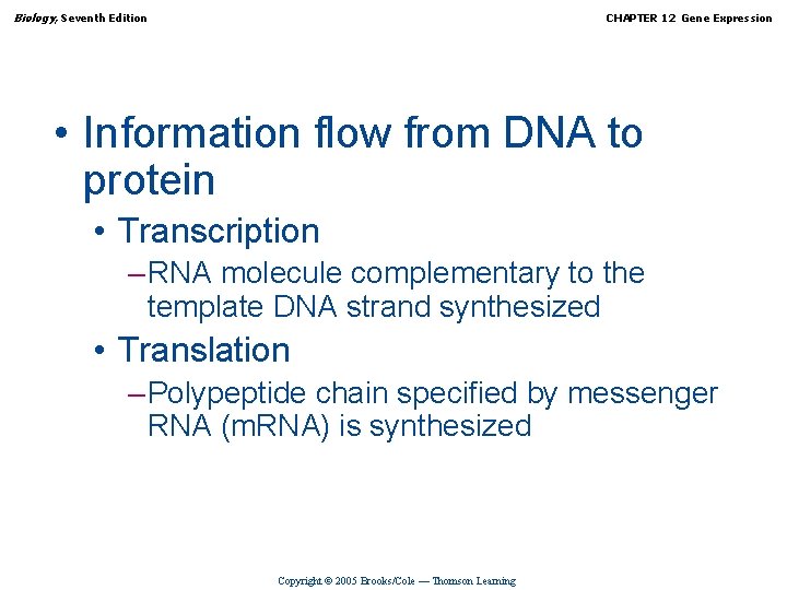 Biology, Seventh Edition CHAPTER 12 Gene Expression • Information flow from DNA to protein