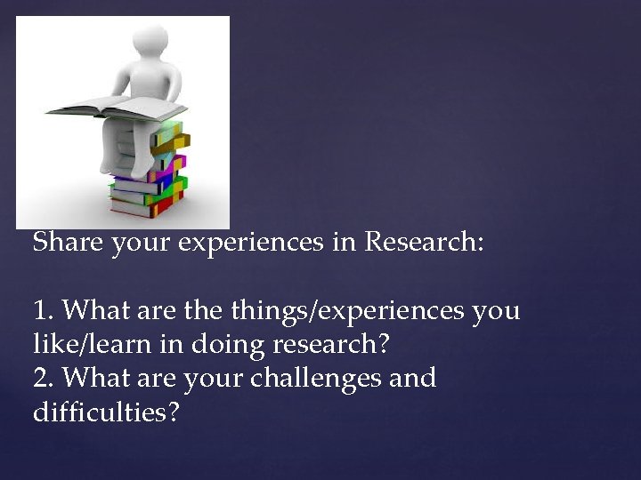 Buzz Session: Share your experiences in Research: 1. What are things/experiences you like/learn in