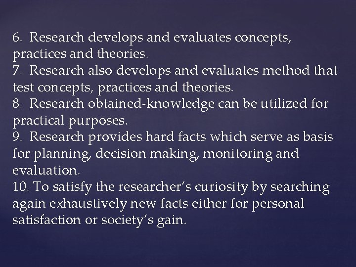 6. Research develops and evaluates concepts, practices and theories. 7. Research also develops and 6. Research develops and evaluates concepts, practices and theories. 7. Research also develops and