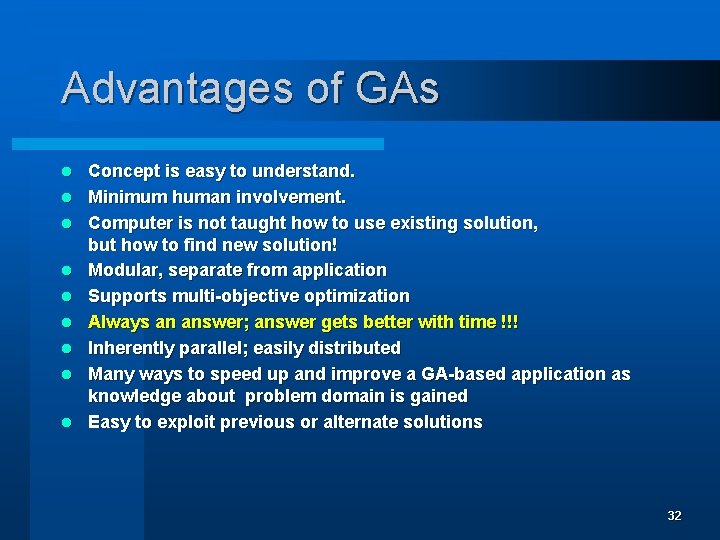 Advantages of GAs l l l l l Concept is easy to understand. Minimum