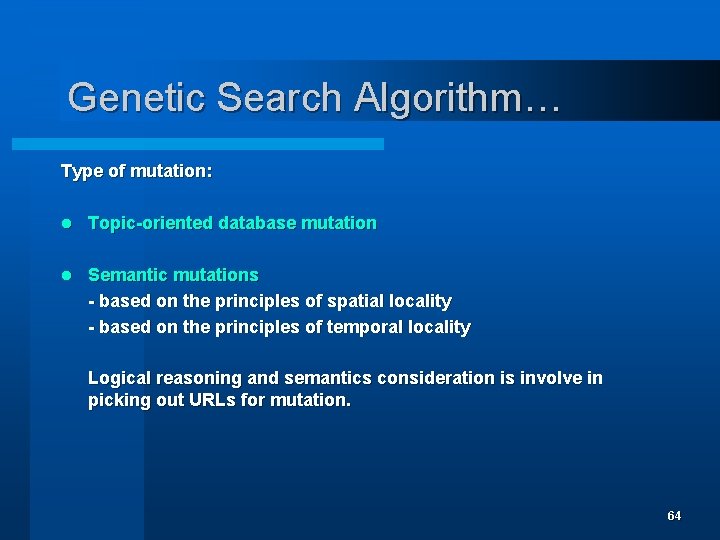 Genetic Search Algorithm… Type of mutation: l Topic-oriented database mutation l Semantic mutations -