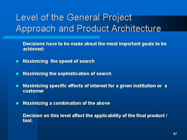 Level of the General Project Approach and Product Architecture Decisions have to be made