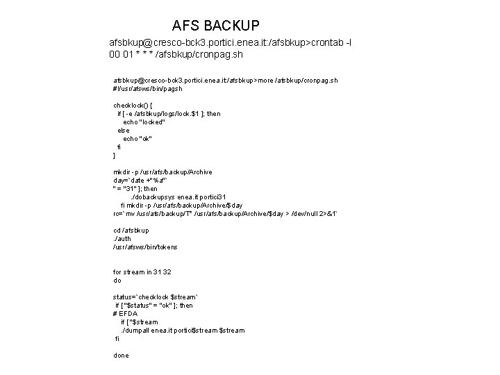 AFS BACKUP afsbkup@cresco-bck 3. portici. enea. it: /afsbkup>crontab -l 00 01 * * *