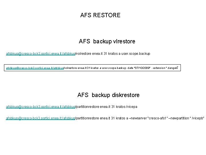 AFS RESTORE AFS backup vlrestore afsbkup@cresco-bck 3. portici. enea. it: /afsbkup/volrestore enea. it 31