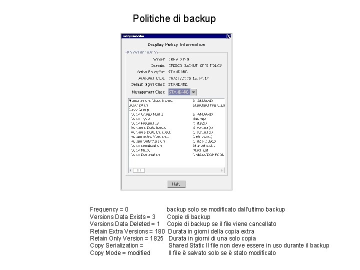 Politiche di backup Frequency = 0 Versions Data Exists = 3 Versions Data Deleted