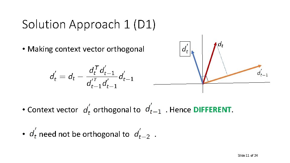 Solution Approach 1 (D 1) • Making context vector orthogonal • Context vector orthogonal