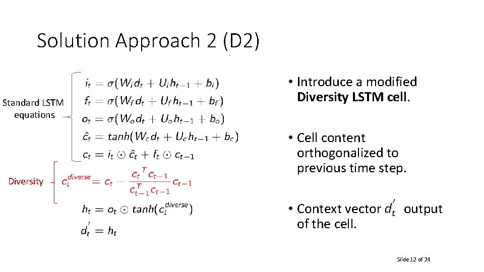 Solution Approach 2 (D 2) Standard LSTM equations Diversity • Introduce a modified Diversity