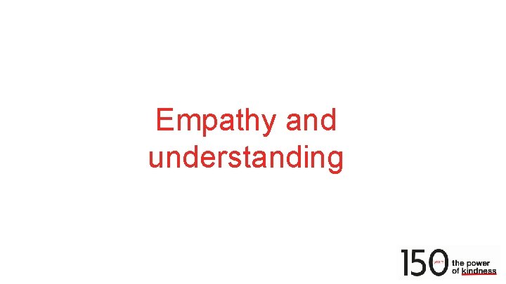 Empathy and understanding 