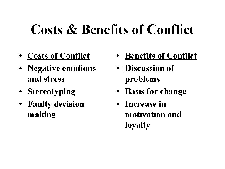 Costs & Benefits of Conflict • Costs of Conflict • Negative emotions and stress