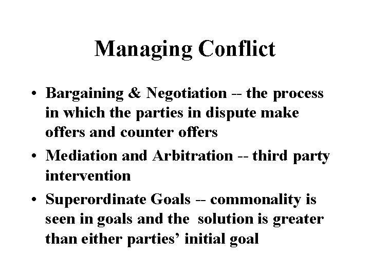 Managing Conflict • Bargaining & Negotiation -- the process in which the parties in