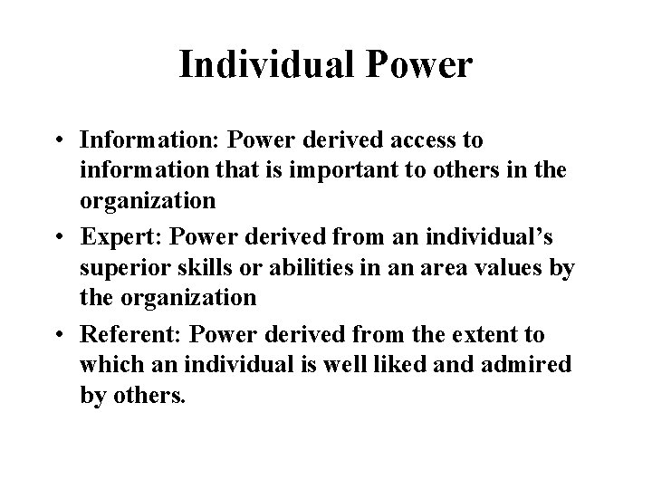 Individual Power • Information: Power derived access to information that is important to others