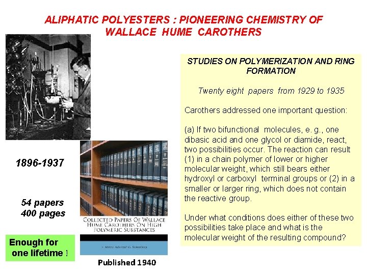 ALIPHATIC POLYESTERS : PIONEERING CHEMISTRY OF WALLACE HUME CAROTHERS STUDIES ON POLYMERIZATION AND RING