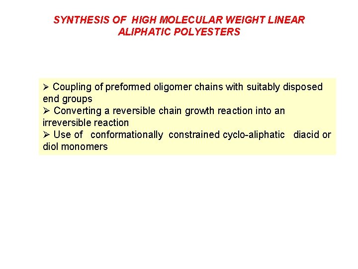 SYNTHESIS OF HIGH MOLECULAR WEIGHT LINEAR ALIPHATIC POLYESTERS Ø Coupling of preformed oligomer chains