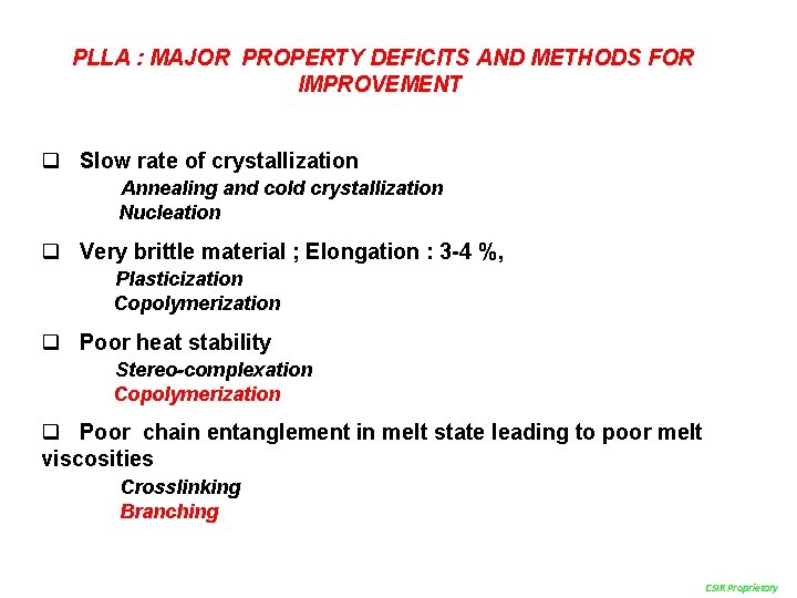 PLLA : MAJOR PROPERTY DEFICITS AND METHODS FOR IMPROVEMENT q Slow rate of crystallization