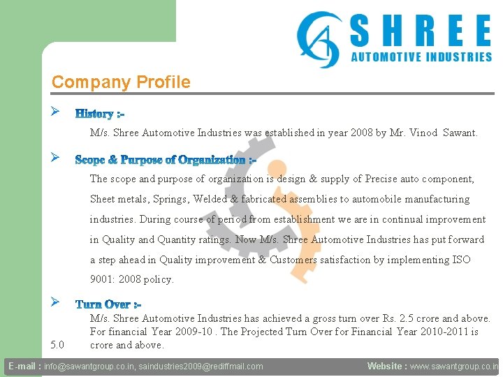 Company Profile Ø M/s. Shree Automotive Industries was established in year 2008 by Mr.