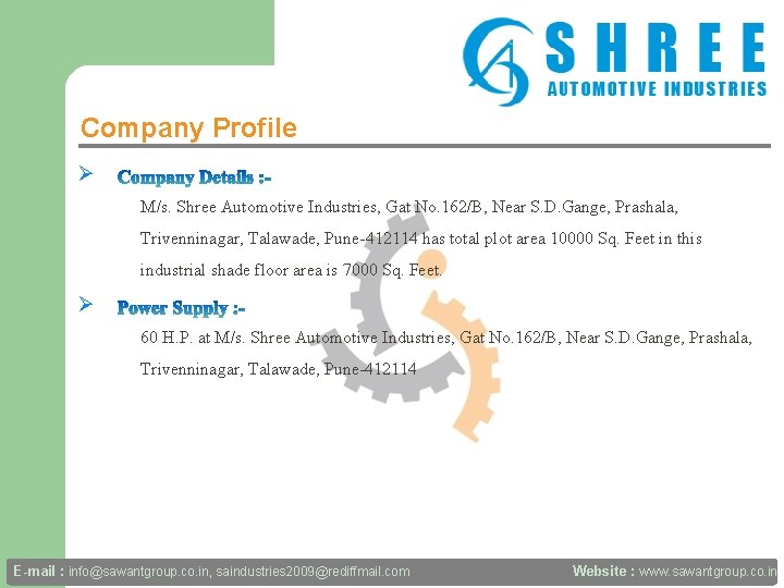 Company Profile Ø M/s. Shree Automotive Industries, Gat No. 162/B, Near S. D. Gange,