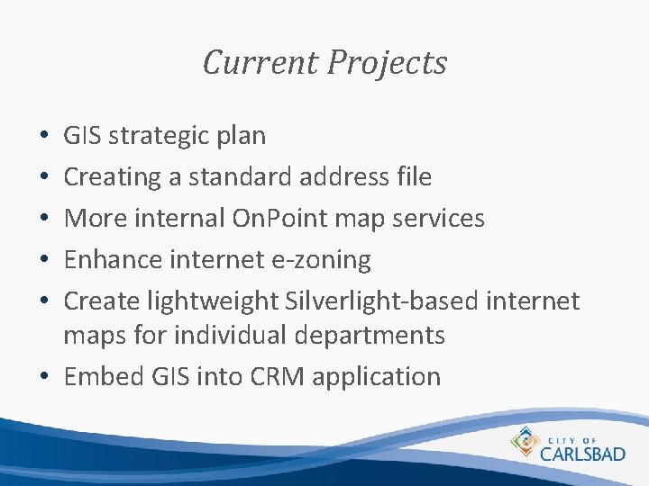 Current Projects GIS strategic plan Creating a standard address file More internal On. Point