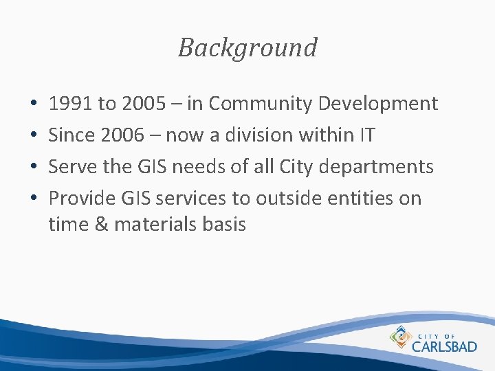 Background • • 1991 to 2005 – in Community Development Since 2006 – now
