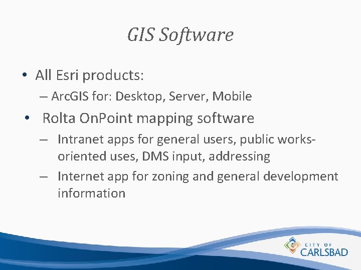 GIS Software • All Esri products: – Arc. GIS for: Desktop, Server, Mobile •