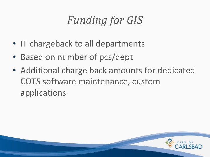 Funding for GIS • IT chargeback to all departments • Based on number of